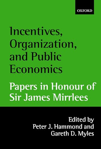 Stock image for Incentives, Organization, and Public Economics: Papers in Honour of Sir James Mirrlees for sale by Ergodebooks
