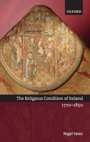 The Religious Condition of Ireland 1770-1850 (9780199242382) by Yates, Nigel