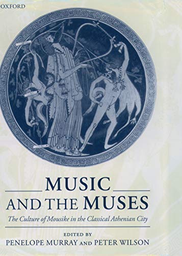 9780199242399: MUSIC & THE MUSES: ATHENIAN CITY C
