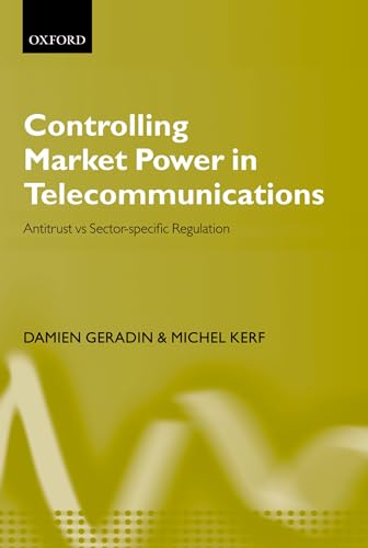 Controlling Market Power in Telecommunications: Antitrust vs. Sector-Specific Regulation (9780199242436) by Damien Geradin; Michel Kerf