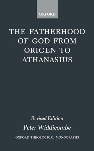 Stock image for The Fatherhood of God from Origen to Athanasius Oxford Theological Monographs for sale by PBShop.store US