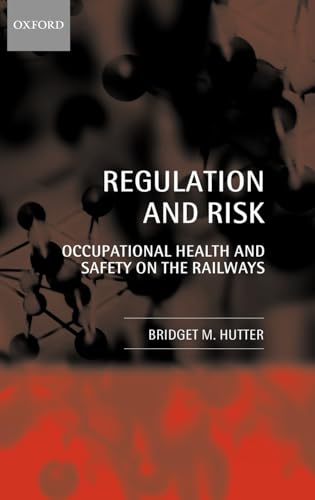 Stock image for Regulation and Risk: Occupational Health and Safety on the Railways for sale by AwesomeBooks