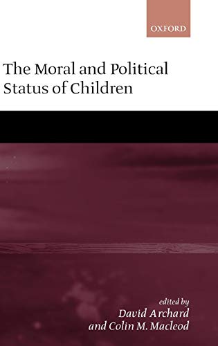 9780199242689: The Moral and Political Status of Children