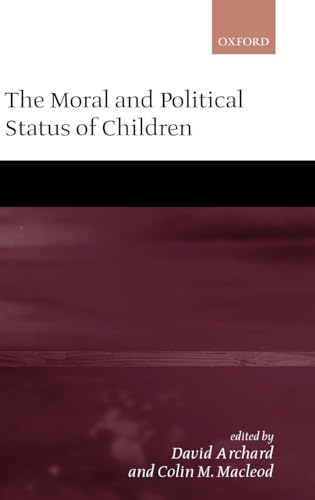 Stock image for The Moral and Political Status of Children for sale by GF Books, Inc.