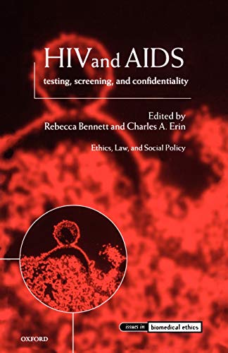 Stock image for HIV and AIDS: Testing, Screening, and Confidentiality (Issues in Biomedical Ethics) for sale by Bellwetherbooks