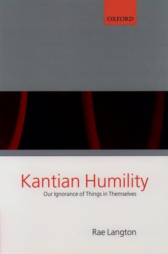 9780199243174: Kantian Humility: Our Ignorance of Things in Themselves