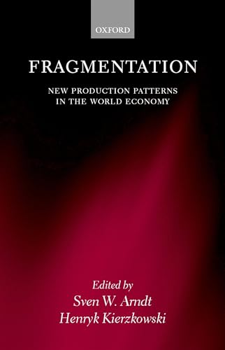9780199243310: Fragmentation: New Production Patterns in the World Economy