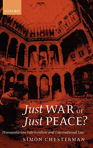 Beispielbild fr Just War Or Just Peace? : International Law and Humanitarian Intervention zum Verkauf von Barnaby