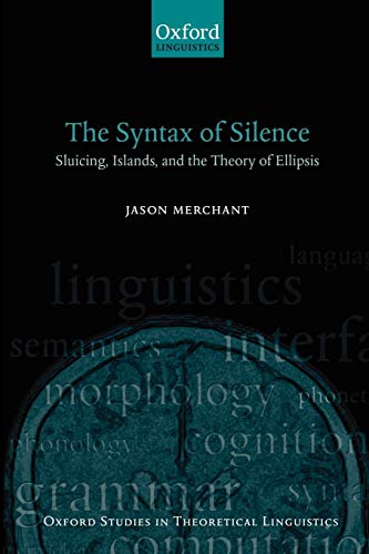 Imagen de archivo de The Syntax of Silence: Sluicing, Islands, and the Theory of Ellipsis a la venta por Chiron Media