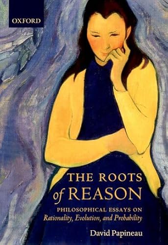 Stock image for The Roots of Reason : Philosophical Essays on Rationality, Evolution, and Probability for sale by Better World Books Ltd