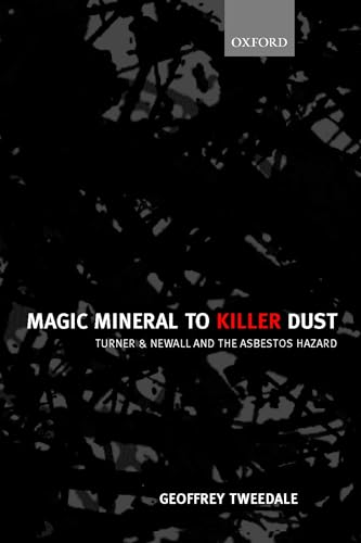 Beispielbild fr Magic Mineral to Killer Dust: Turner & Newall and the Asbestos Hazard: Turner and Newall and the Asbestos Hazard zum Verkauf von Chiron Media