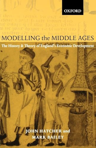 9780199244126: Modelling the Middle Ages: The History and Theory of England's Economic Development