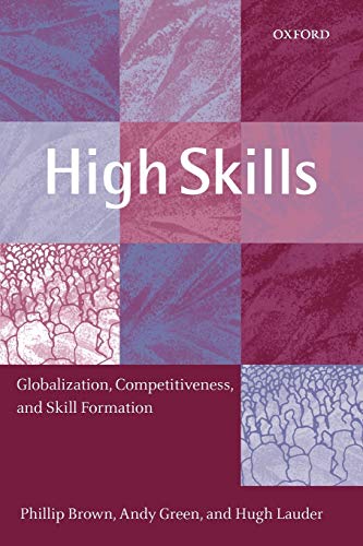 Imagen de archivo de High Skills : Globalization, Competitiveness, and Skill Formation a la venta por Better World Books