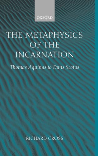 9780199244362: The Metaphysics of the Incarnation: Thomas Aquinas to Duns Scotus