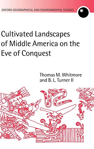 9780199244539: Cultivated Landscapes of Middle America on the Eve of Conquest (Oxford Geographical and Environmental Studies Series)