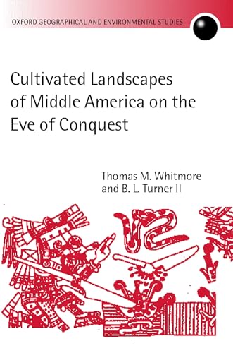 9780199244539: Cultivated Landscapes of Middle America on the Eve of Conquest (Oxford Geographical and Environmental Studies Series)