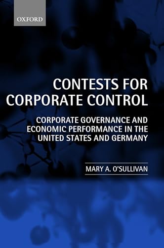 Contests for Corporate Control: Corporate Governance and Economic Performance in the United States and Germany (9780199244867) by O'Sullivan, Mary