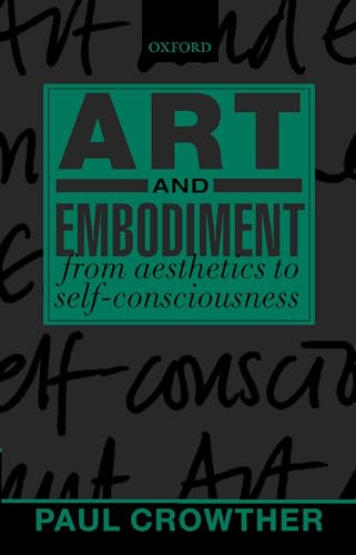 Beispielbild fr Art and Embodiment: From Aesthetics to Self-Consciousness zum Verkauf von WorldofBooks