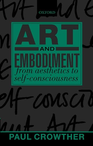 Stock image for Art and Embodiment: From Aesthetics to Self-Consciousness for sale by Chiron Media