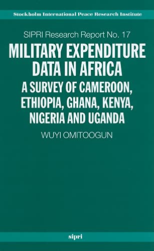 Stock image for Military Expenditure Data in Africa: A Survey of Cameroon, Ethiopia, Ghana, Kenya, Nigeria and Uganda for sale by Revaluation Books