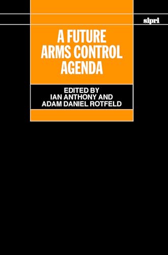 Beispielbild fr A Future Arms Control Agenda: Proceedings of Nobel Symposium 118, 1999 (SIPRI Monographs) zum Verkauf von Bookmonger.Ltd