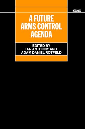 Imagen de archivo de A Future Arms Control Agenda: Proceedings of Nobel Symposium 118, 1999 (SIPRI Monographs) a la venta por Bookmonger.Ltd
