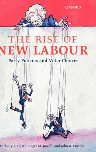 9780199245109: The Rise of New Labour: Party Policies and Voter Choices