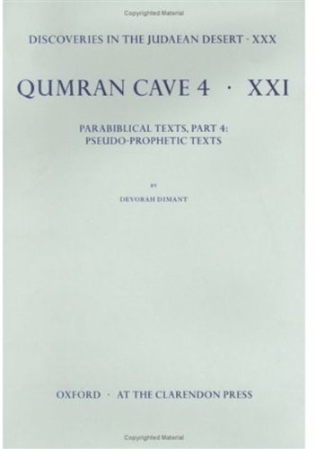 Discoveries in the Judaean Desert: Volume XXX. Parabiblical Texts, Part 4: Pseudo-Prophetic Texts - Dimant, Devorah