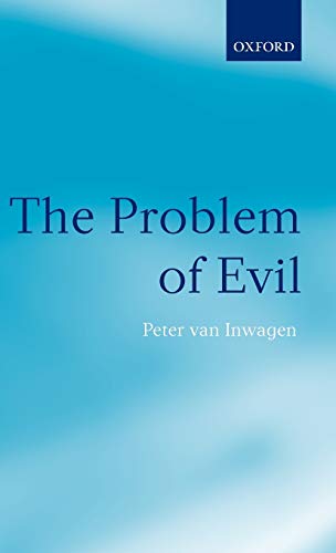 The Problem of Evil (Gifford Lectures, 2003) - Van Inwagen, Peter