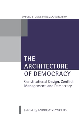 Imagen de archivo de The Architecture of Democracy Constitutional Design, Conflict Management, and Democracy a la venta por ThriftBooks-Atlanta