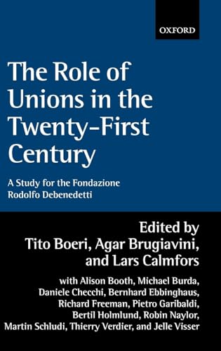 Beispielbild fr THE ROLE OF UNIONS IN THE TWENTY-FIRST CENTURY: A REPORT FOR THE FONDAZIONE RODOLFO DEBENEDETTI. zum Verkauf von Cambridge Rare Books