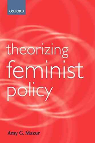 Beispielbild fr Theorizing Feminist Policy (Gender and Politics Series) zum Verkauf von Bahamut Media