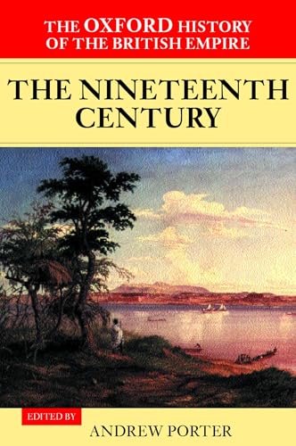 The Oxford History of the British Empire: Volume III: The Nineteenth Century (Oxford History of t...