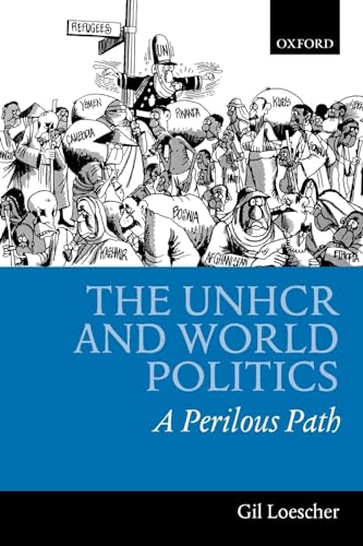 Beispielbild fr The UNHCR and World Politics: A Perilous Path zum Verkauf von Cambridge Rare Books