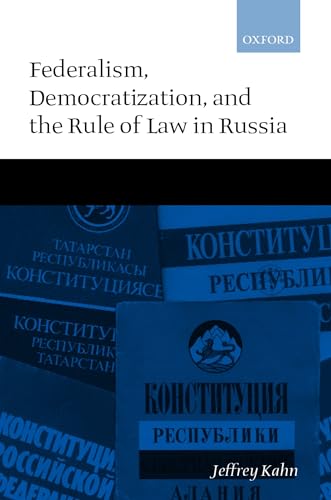 Stock image for Federalism, Democratization, and the Rule of Law in Russia [Hardcover] Kahn, Jeffrey for sale by Mycroft's Books