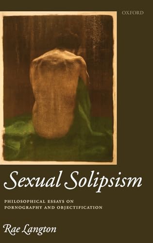9780199247066: Sexual Solipsism: Philosophical Essays on Pornography and Objectification