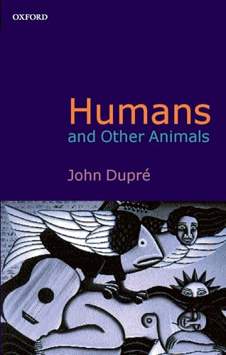 9780199247103: Humans and Other Animals