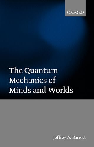 Imagen de archivo de The Quantum Mechanics of Minds and Worlds a la venta por Chiron Media