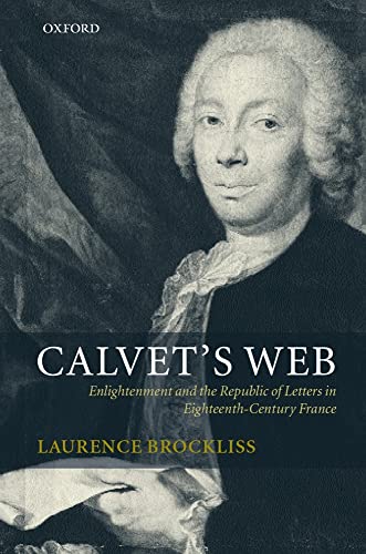 Calvet's Web: Enlightenment and the Republic of Letters in Eighteenth-Century France (9780199247486) by Brockliss, Laurence