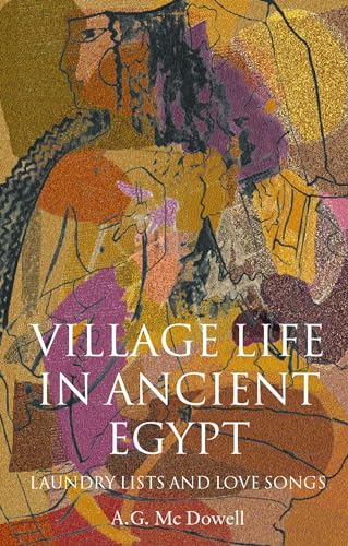 Imagen de archivo de Village Life In Ancient Egypt: Laundry Lists and Love Songs a la venta por Chiron Media
