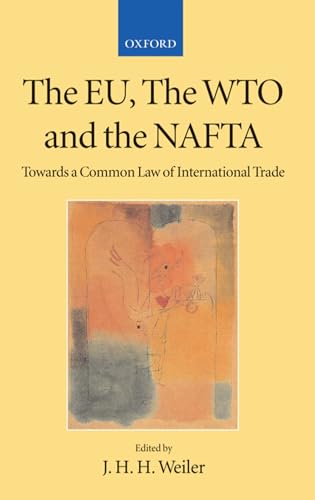 Imagen de archivo de The Eu, the Wto, and the NAFTA: Towards a Common Law of International Trade? a la venta por Chiron Media