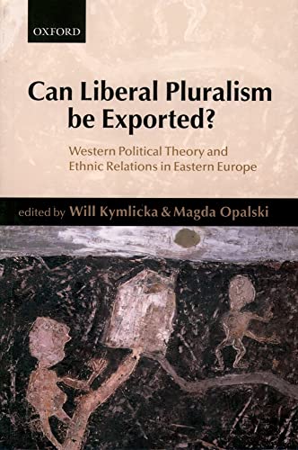 Beispielbild fr Can Liberal Pluralism Be Exported?: Western Political Theory and Ethnic Relations in Eastern Europe zum Verkauf von ThriftBooks-Dallas