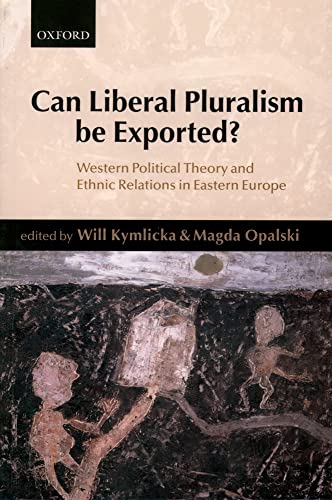 Stock image for Can Liberal Pluralism Be Exported?: Western Political Theory and Ethnic Relations in Eastern Europe for sale by Phatpocket Limited