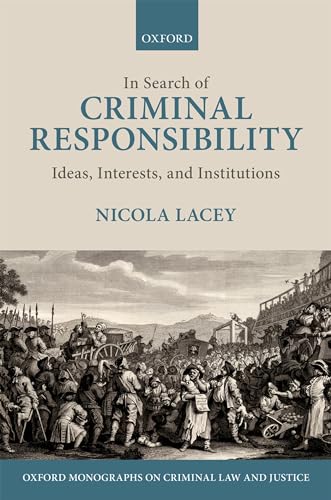 Imagen de archivo de In Search of Criminal Responsibility: Ideas, Interests, and Institutions (Oxford Monographs on Criminal Law and Justice) a la venta por HPB-Red