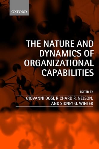 The nature and dynamics of organizational capabilities; edited by Giovanni Dosi, Richard R. Nelso...