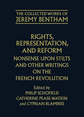 9780199248636: Rights, Representation, and Reform: Nonsense upon Stilts and Other Writings on the French Revolution (The ^ACollected Works of Jeremy Bentham)