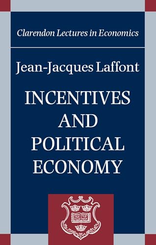 9780199248681: Incentives and Political Economy (Clarendon Lectures in Economics)
