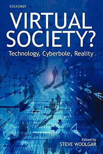 Virtual Society? Get Real!: Technology, Cyberbole, Reality (9780199248766) by Woolgar, Steve