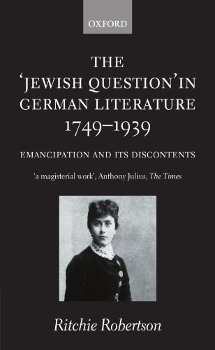 The "Jewish Question" in German Literature, 1749-1939: Emancipation and Its Discontents (9780199248889) by Robertson, Ritchie