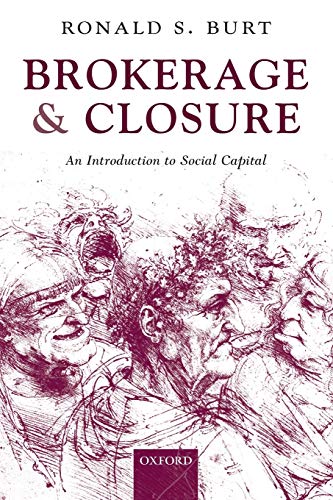 9780199249152: Brokerage and Closure: An Introduction to Social Capital (Clarendon Lectures in Management Studies)